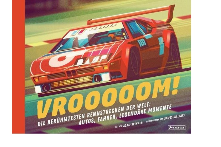 Vrooooom! Die berühmtesten Rennstrecken der Welt: Autos, Fahrer, legendäre Momente Vom Hockenheimring über Monza bis zur Rallye Dakar