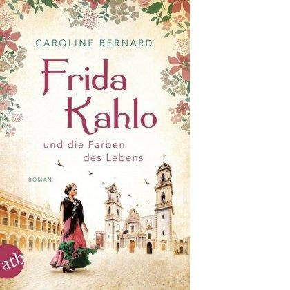 Frida Kahlo und die Farben des Lebens