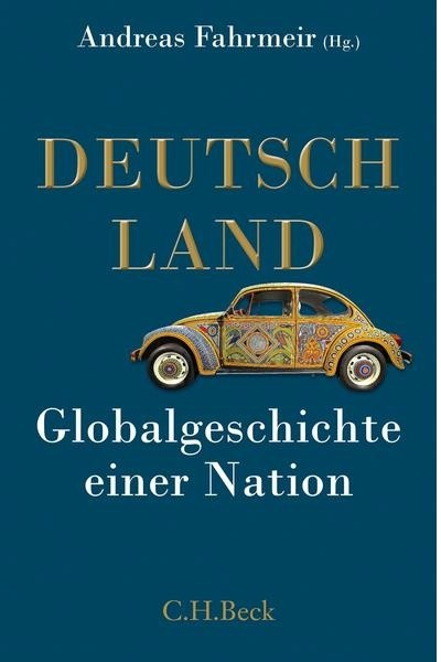 Deutschland Globalgeschichte einer Nation