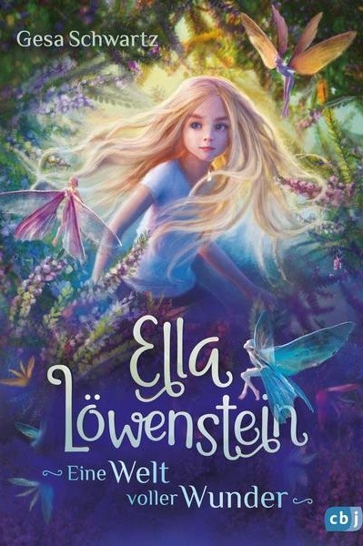 Ella Löwenstein - Eine Welt voller Wunder Eine magische Geschichte voller Spannung und Poesie
