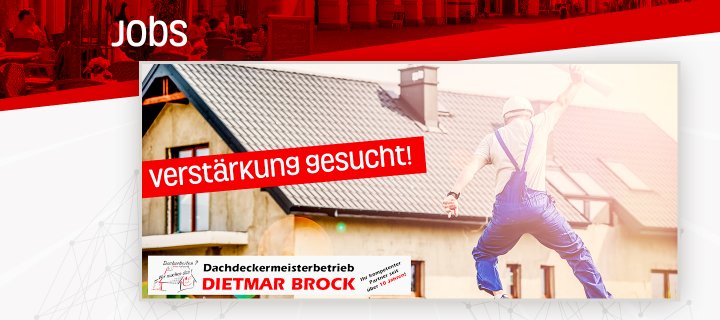 Dachdeckermeisterbetrieb Dietmar Brock sucht Verstärkung!