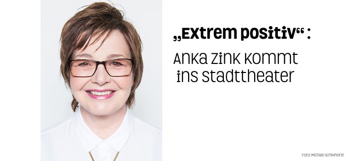 „EXTREM positiv“: Anka Zink kommt ins Stadttheater