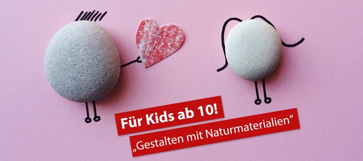 Gestalten mit Naturmaterialien für Kids ab 10!