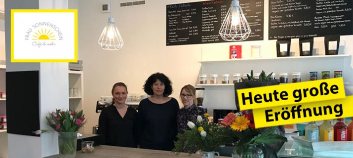 Heute Eröffnung Café Frau Sonnenschein