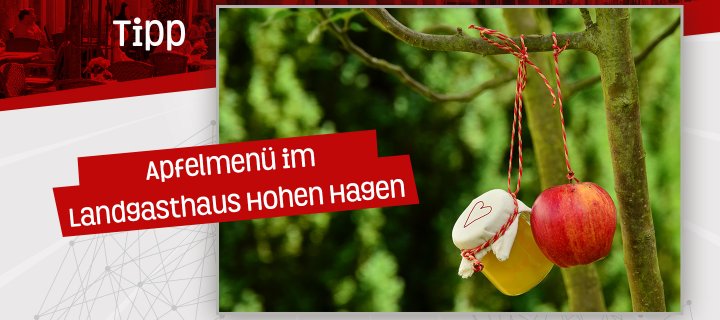 Nur noch wenige Plätze frei: Apfelmenü im Landgasthaus Hohen Hagen