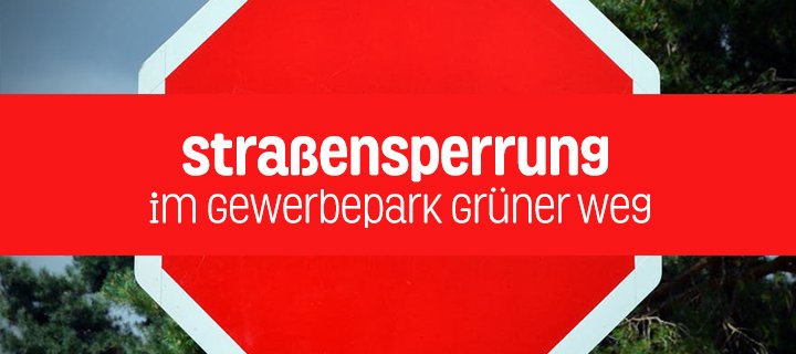 Reminder: Straßensperrung im Gewerbepark Grüner Weg